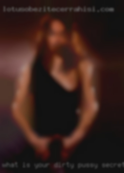 What is your dirty pussy secret in North Richland?